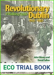 Revolutionary Dublin, 1912-1923 A Walking Guide