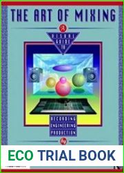 The Art of Mixing A Visual Guide to Recording, Engineering, and Production, 3rd Edition
