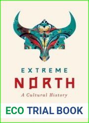 Extreme North A Cultural History