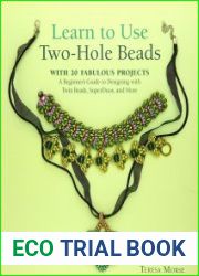 Learn to Use Two-Hole Beads with 25 Fabulous Projects