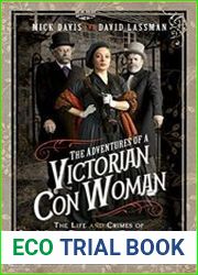 The Adventures of a Victorian Con Woman The Life and Crimes of Mrs Gordon Baillie