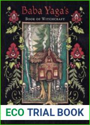 Baba Yaga|s Book of Witchcraft Slavic Magic from the Witch of the Woods