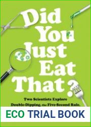 Did You Just Eat That? Two Scientists Explore Double-Dipping, the Five-Second Rule, and other Food Myths in the Lab