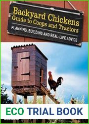Backyard Chickens| Guide to Coops and Tractors Planning, Building, and Real-Life Advice