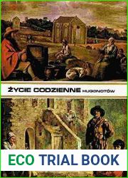 Zycie codzienne Hugonotow od edyktu nantejskiego do Rewolucji Francuskiej