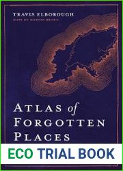 Atlas of Forgotten Places Journey to Abandoned Destinations from Around the Globe