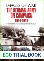 Images of War - The German Army on Campaign 1914 - 1918