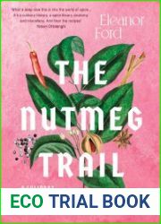 The Nutmeg Trail A culinary journey along the ancient spice route A culinary journey along the ancient spice routes
