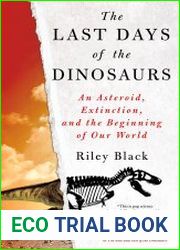 The Last Days of the Dinosaurs An Asteroid, Extinction, and the Beginning of Our World