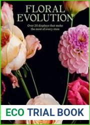 Floral Evolution Over 20 Displays That Make the Most Of Every Stem