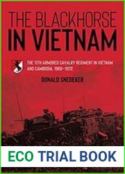 The Blackhorse in Vietnam The 11th Armored Cavalry Regiment in Vietnam and Cambodia, 1966–1972