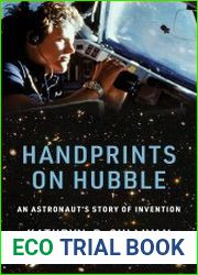 Handprints on Hubble An Astronaut’s Story of Invention