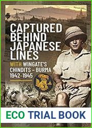 Captured Behind Japanese Lines With Wingate|s Chindits – Burma 1942–1945