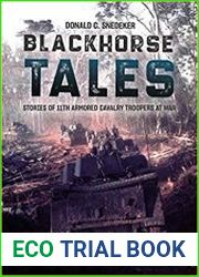Blackhorse Tales Stories of 11th Armored Cavalry Troopers at War