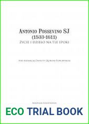 Antonio Possevino SJ (1533-1611). Zycie i dzielo na tle epoki