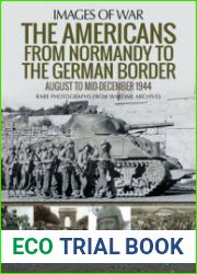 The Americans from Normandy to the German Border (Images of War)