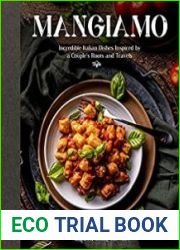 Mangiamo Incredible Italian Dishes Inspired by a Couple|s Roots and Travels