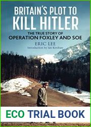 Britain|s Plot to Kill Hitler The True Story of Operation Foxley and SOE