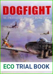 Dogfight The Greatest Air Duels of World War II
