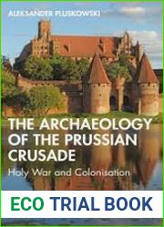 The Archaeology of the Prussian Crusade Holy War and Colonisation