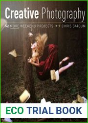 Creative Photography 52 More Weekend Projects