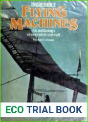 Incredible Flying Machines An Anthology of Eccentric Aircraft