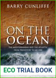On the Ocean The Mediterranean and the Atlantic from Prehistory to AD 1500