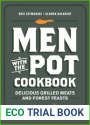 Men with the Pot Cookbook Delicious Grilled Meats and Forest Feasts