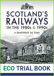 Scotland|s Railways in the 1980s and 1990s A Snapshot in Time