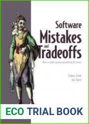 Software Mistakes and Tradeoffs How to make good programming decisions