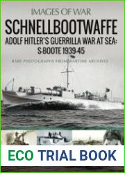 Schnellbootwaffe Adolf Hitler’s Guerrilla War at Sea S-Boote 1939-1945 (Images of War)