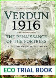 Verdun 1916 The Renaissance of the Fortress