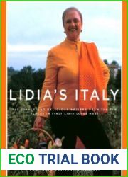Lidia|s Italy 140 Simple and Delicious Recipes from the Ten Places in Italy Lidia Loves Most