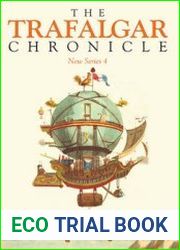 The Trafalgar Chronicle Dedicated to Naval History in the Nelson Era New Series 4