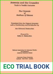 Armenia and the Crusades Tenth to Twelfth Centuries The Chronicle of Matthew of Edessa
