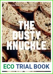The Dusty Knuckle Seriously Good Bread, Knockout Sandwiches and Everything In Between