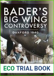 Bader’s Big Wing Controversy Duxford 1940