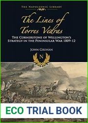 The Lines of Torres Vedras The Cornerstone of Wellington|s Strategy in the Peninsular War 1809-12 (The Napoleonic Library)