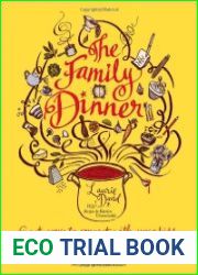 The Family Dinner Great Ways to Connect with Your Kids, One Meal at a Time