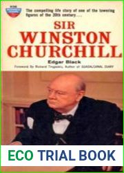 Sir Winston Churchill The Compelling Life Story of One of the Towering Figures of the 20th Century