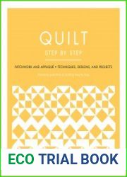 Quilt Step by Step Patchwork and Appliqu? - Techniques, Designs, and Projects