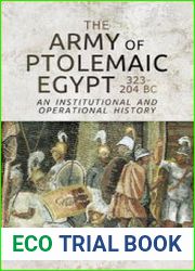 The Army of Ptolemaic Egypt 323-204 BC An Institutional and Operational History