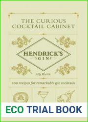 The Curious Cocktail Cabinet 100 Recipes for Remarkable Gin Cocktails