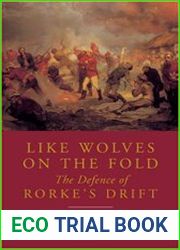 Like Wolves on the Fold The Defence of Rorke’s Drift