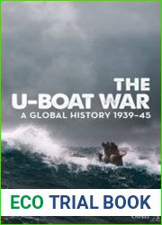 The U-Boat War A Global History 1939-1945 (Osprey General Military)