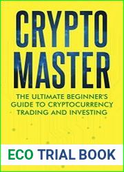 Crypto Master The Ultimate Beginner|s Guide To Cryptocurrency Trading And Investing