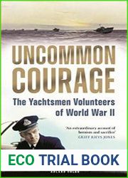 Uncommon Courage The Yachtsmen Volunteers of World War II