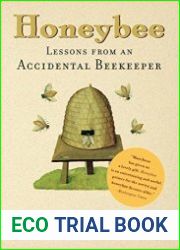 Honeybee Lessons from an Accidental Beekeeper