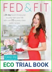 Fed & Fit A 28 Day Food & Fitness Plan to Jump-Start Your Life with Over 175 Squeaky-Clean Paleo Recipes