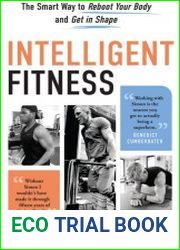 Intelligent Fitness The Smart Way to Reboot Your Body and Get in Shape